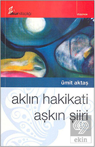 Aklın Hakikati Aşkın Şiiri