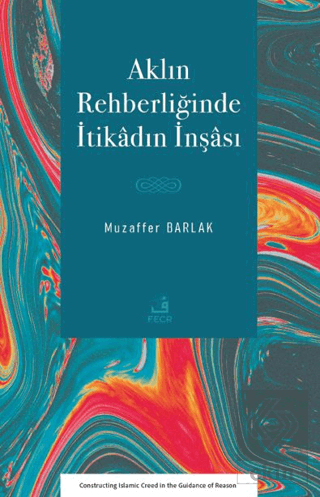 Aklın Rehberliğinde İtikâdın İnşâsı