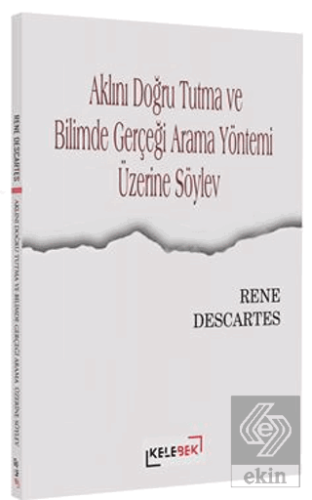 Aklını Doğru Tutma ve Bilimde Gerçeği Arama Yöntemi Üzerine Söylev