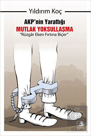 AKP'nin Yarattığı Mutlak Yoksullaşma - Rüzgar Eken