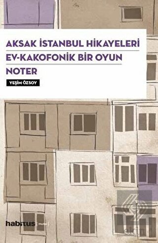 Aksak İstanbul Hikayeleri / Ev–Kakofonik Bir Oyun 