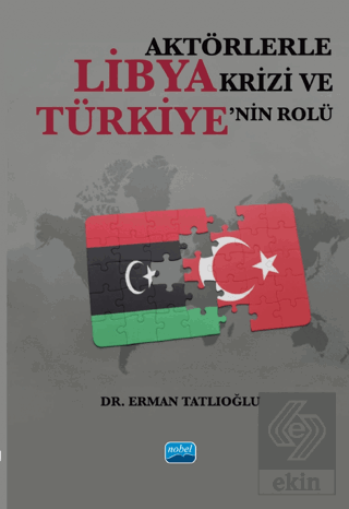 Aktörlerle Libya Krizi ve Türkiye'nin Rolü