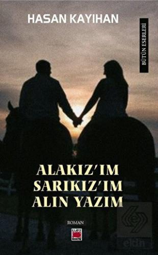 "Alakız'ım, Sarıkız'ım, Alın Yazım"