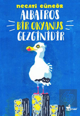 Albatros Bir Okyanus Gezginidir