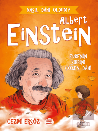 Albert Einstein - Evrenin Sırrını Çözen Dahi