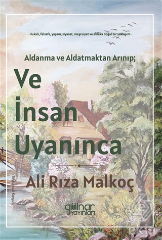 Aldanma ve Aldatmaktan Arınıp; Ve İnsan Uyanınca