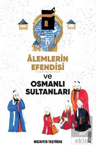 Alemlerin Efendisi (s.a.v.) ve Osmanlı Sultanları