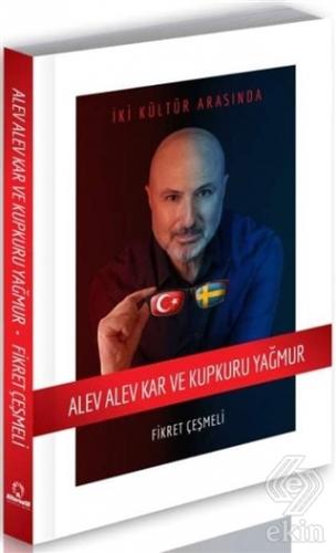 Alev Alev Kar ve Kupkuru Yağmur