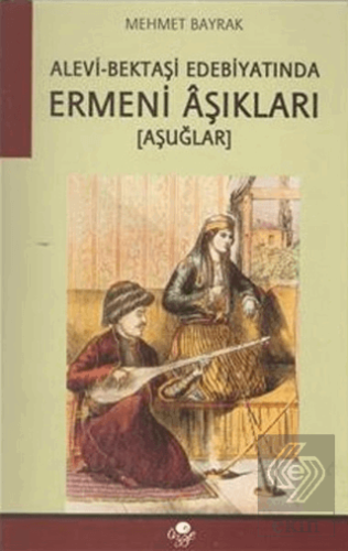 Alevi Bektaşi Edebiyatında Ermeni Aşıkları