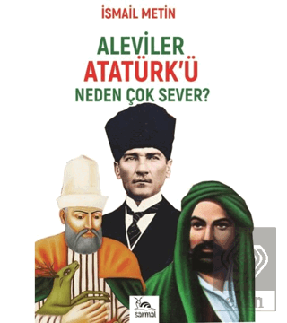 Aleviler Atatürkü Neden Çok Sever?