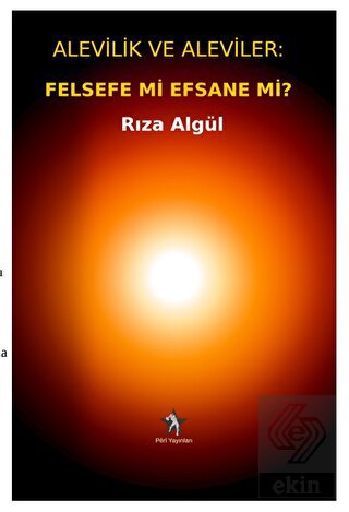Alevilik ve Aleviler: Felsefe Mi, Efsane Mi?