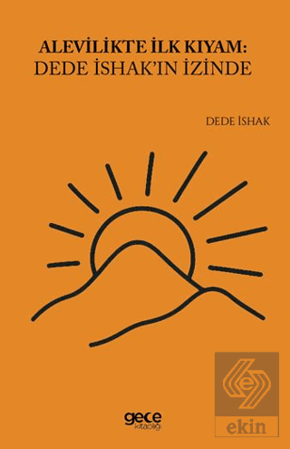 Alevilikte İlk Kıyam Dede İshakın İzinde