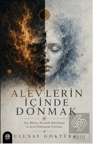 Alevlerin İçinde Donmak Ulunay Göktürk Akıl İzi Yayınları Satın Al - e