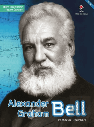 Alexander Graham Bell - Bilim İnsanlarının Yaşam Ö