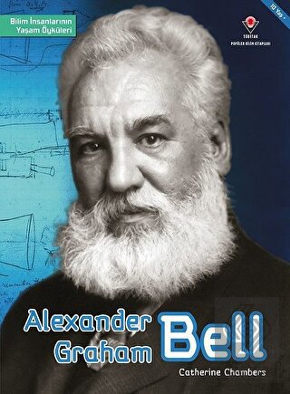 Alexander Graham Bell - Bilim İnsanlarının Yaşam Ö