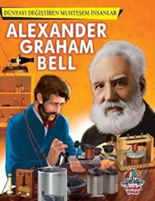 Alexander Graham Bell - Dünyayı Değiştiren Muhteşe