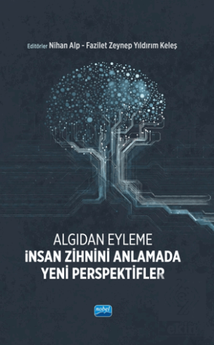 Algıdan Eyleme - İnsan Zihnini Anlamada Yeni Perspektifler Kolektif No