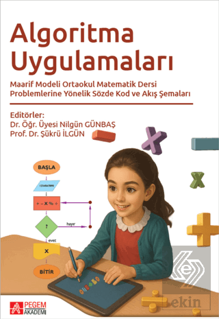 Algoritma Uygulamaları Maarif Modeli Ortaokul Matematik Dersi Problemlerine Yönelik Sözde Kod ve Akış Şemaları
