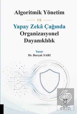 Algoritmik Yönetim ve Yapay Zeka Çağında Organizasyonel Dayanıklılık B