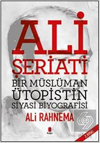Ali Şeriati: Bir Müslüman Ütopistin Siyasi Biyogra