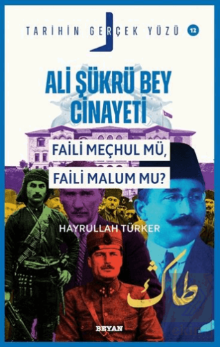 Ali Şükrü Bey Cinayeti Faili Meçhul Mü, Faili Malum Mu?