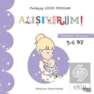 Alışıyorum - Bebeğimle Okuyorum 3-6 Ay