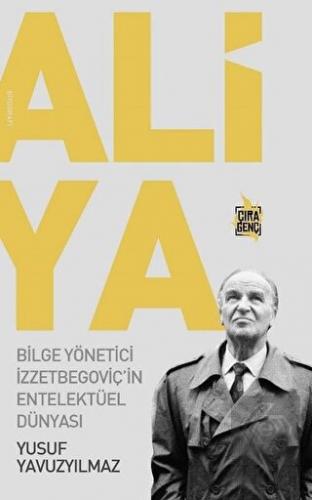 Aliya - Bilge Yönetici İzzetbegoviç'in Entelektüel