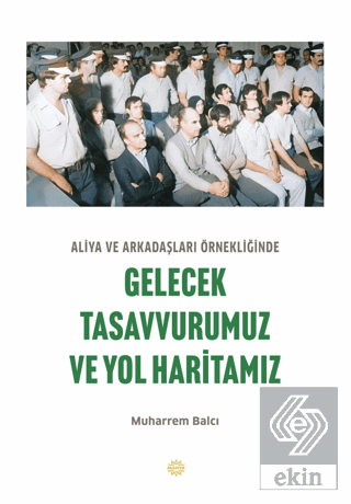 Aliya ve Arkadaşları Örnekliğinde Gelecek Tasavvurumuz ve Yol Haritamız