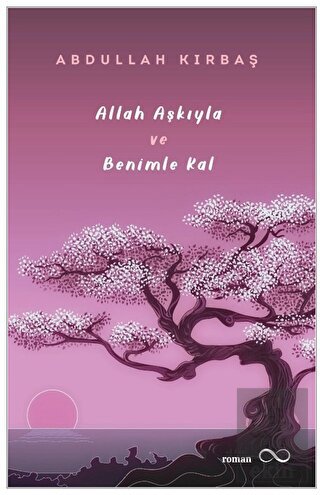 Allah Aşkıyla ve Benimle Kal