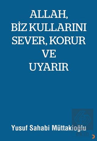 Allah, Biz Kullarını Sever, Korur ve Uyarır