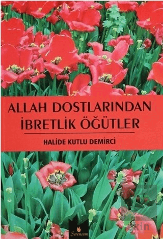 Allah Dostlarından İbretlik Öğütler