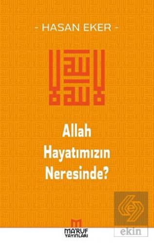 Allah Hayatımızın Neresinde?