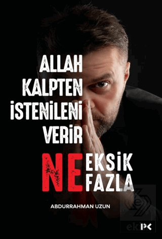 Allah Kalpten İstenileni Verir Ne Eksik Ne Fazla