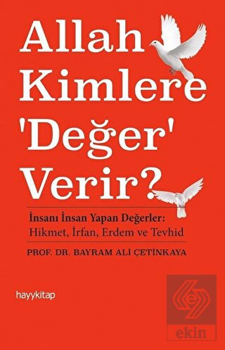 Allah Kimlere \'Değer\' Verir?