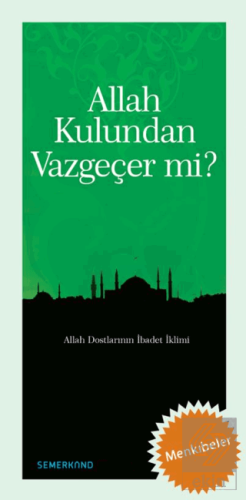 Allah Kulundan Vazgeçer mi?