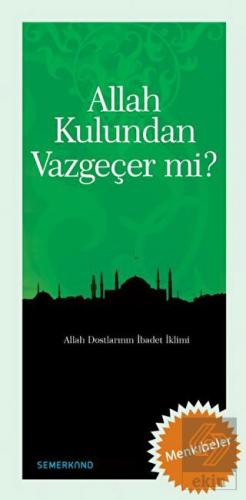 Allah Kulundan Vazgeçer mi?
