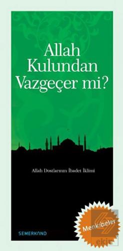 Allah Kulundan Vazgeçer mi?