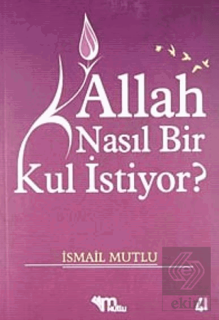Allah Nasıl Bir Kul İstiyor?