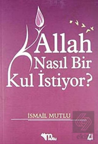 Allah Nasıl Bir Kul İstiyor?