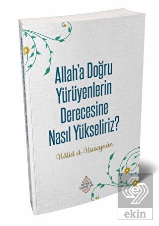 Allah'a Doğru Yürüyenlerin Derecesine Nasıl Yüksel