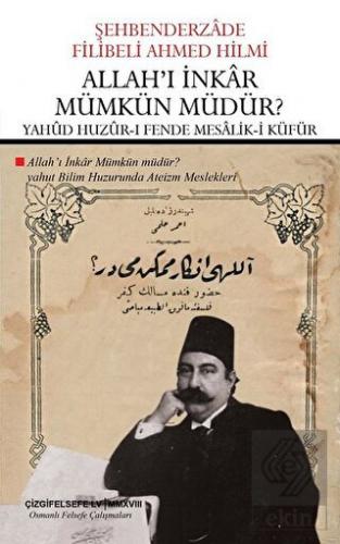 Allah\'ı İnkar Mümkün Müdür? - Yahud Huzur-ı Fende