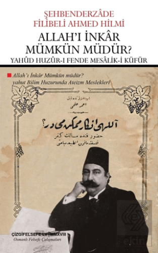 Allah\'ı İnkar Mümkün Müdür? - Yahud Huzur-ı Fende
