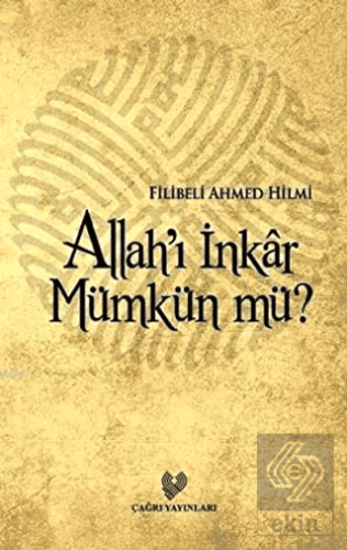 Allah\'ı İnkar Mümkün mü?