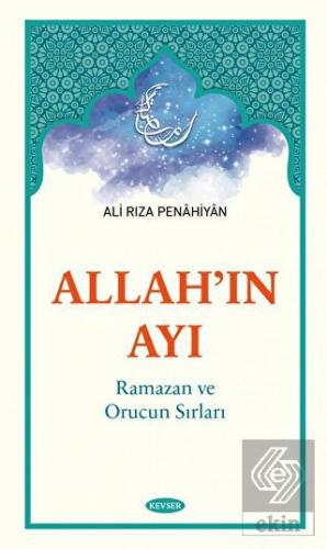 Allah'ın Ayı Ramazan ve Orucun Sırları