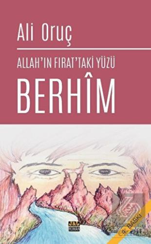 Allah\'ın Fırat\'taki Yüzü Berhim