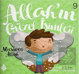 Allah\'ın Güzel İsimleri 9 - Musavvir Allah