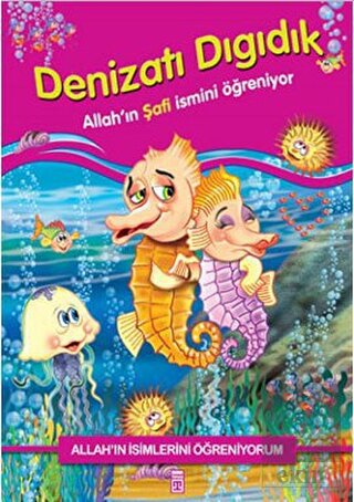 Allah\'ın İsimlerini Öğreniyorum: Denizatı Dıgıdık