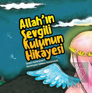 Allah'ın Sevgili Kulunun Hikayesi