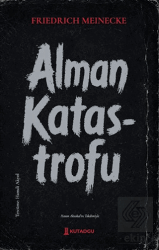 Alman Katastrofu Friedrich Meinecke Kutadgu Yayınları Satın Al - ekink