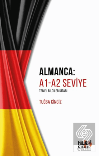 Almanca: A1-A2 Seviye Temel Bilgiler Kitabı